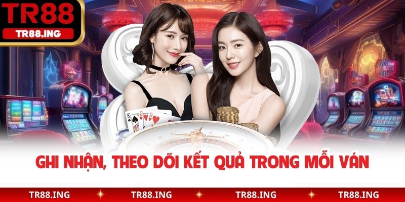 Ghi nhận, theo dõi kết quả trong mỗi ván