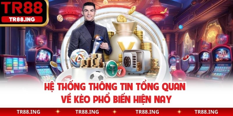 Hệ thống thông tin tổng quan về kèo phổ biến hiện nay